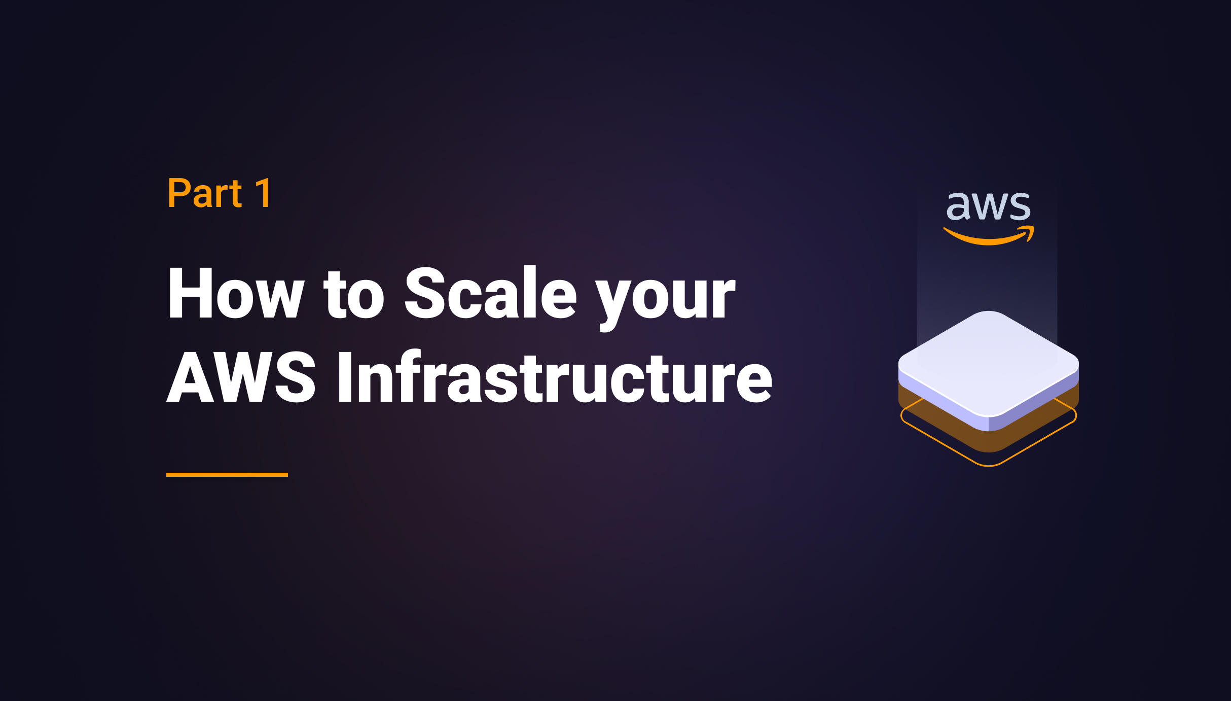 How to Scale your AWS Infrastructure Part 1